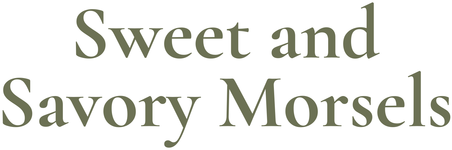 Sweet and Savory Morsels